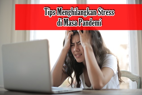 tips menghilangkan stress di masa pandemi